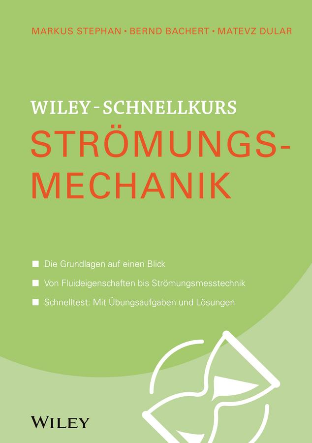 Wiley-Schnellkurs Strömungsmechanik by Bernd Bachert, Markus Stephan, Matevz Dular