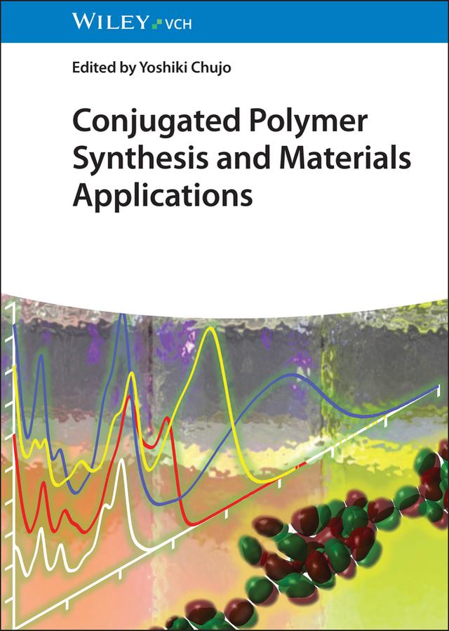 Conjugated Polymer Synthesis and Materials Applications by Yoshiki Chujo