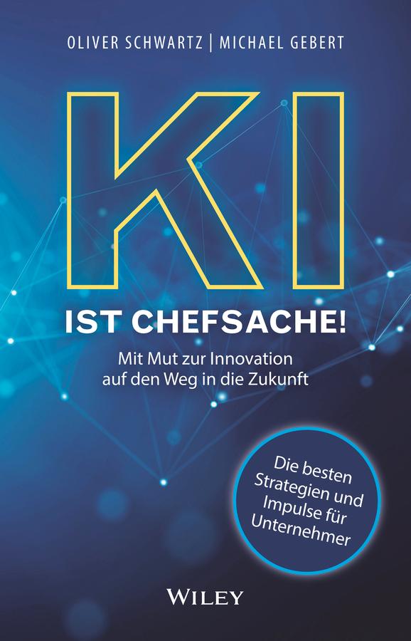 KI ist Chefsache! by Michael Gebert, Oliver Schwartz