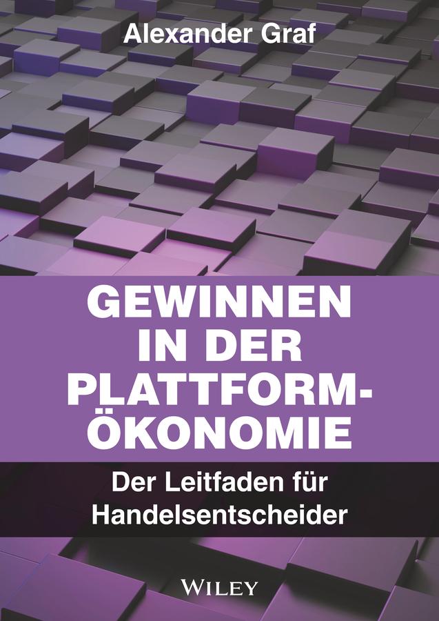 Gewinnen in der Plattform-Ökonomie by Alexander Graf