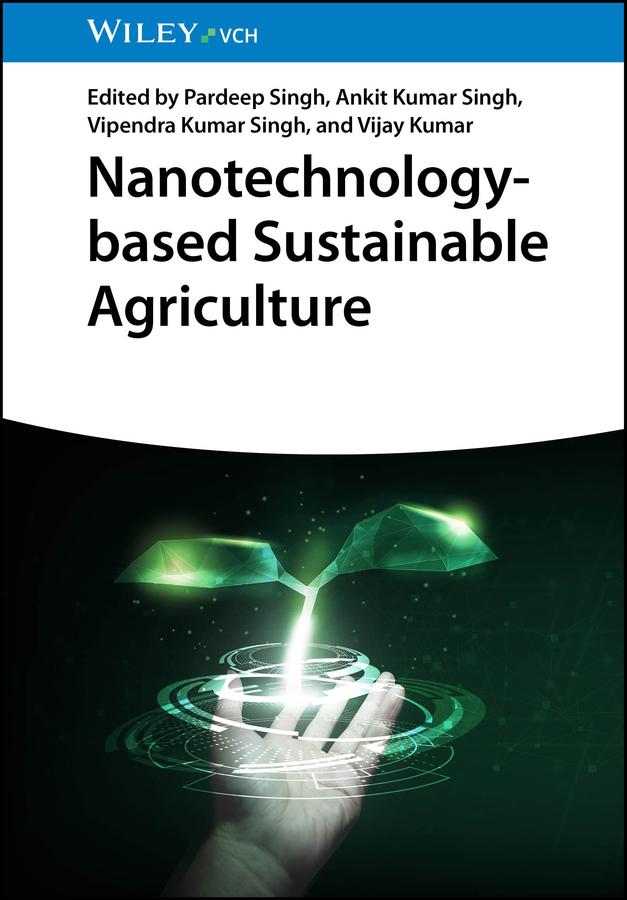 Nanotechnology-based Sustainable Agriculture by Ankit Kumar Singh, Pardeep Singh, Vijay Kumar, Vipendra Kumar Singh