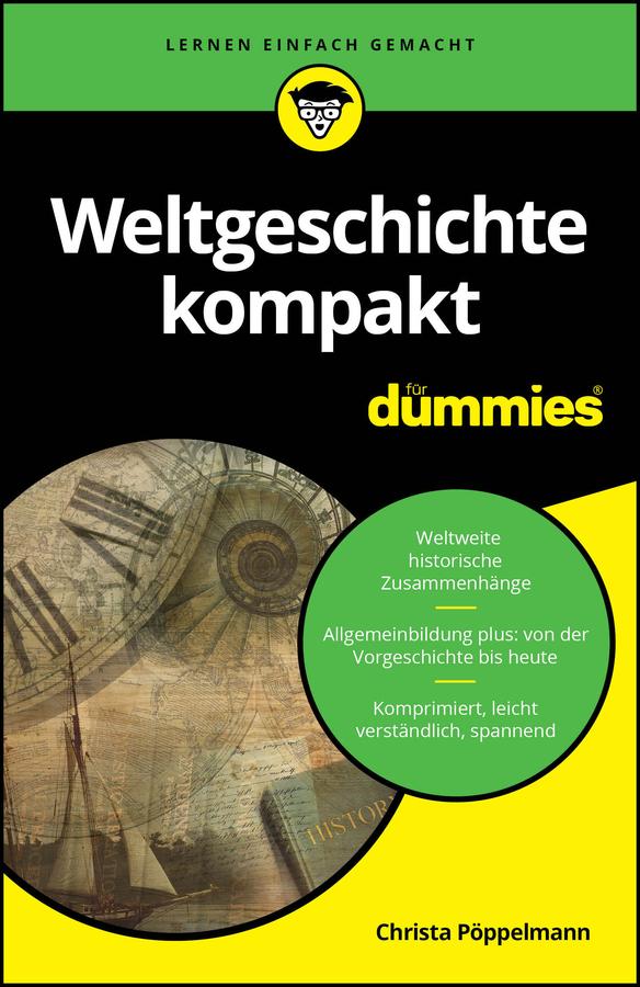 Weltgeschichte kompakt für Dummies by Christa Pöppelmann