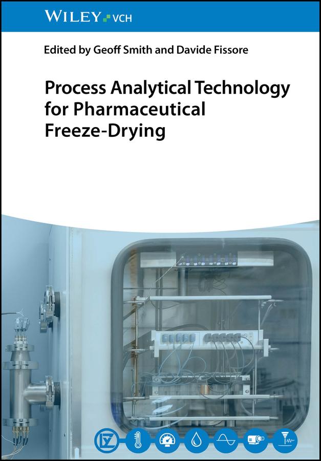 Process Analytical Technology for Pharmaceutical Freeze-Drying by Davide Fissore, Geoff Smith