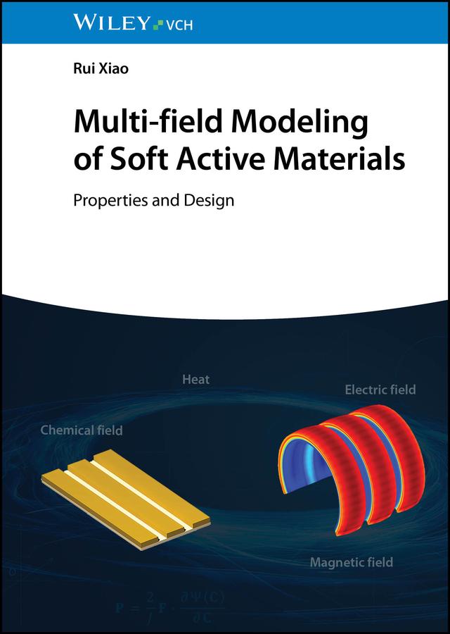 Multi-field Modeling of Soft Active Materials by Rui Xiao