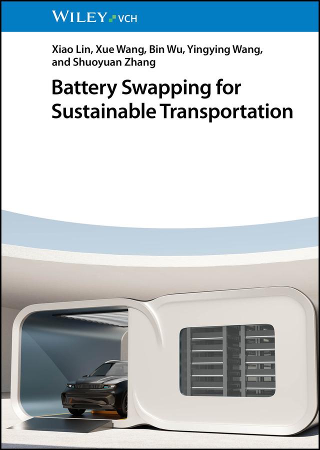 Battery Swapping for Sustainable Transportation by Bin Wu, Shuoyuan Zhang, Xiao Lin, Xue Wang, Yingying Wang