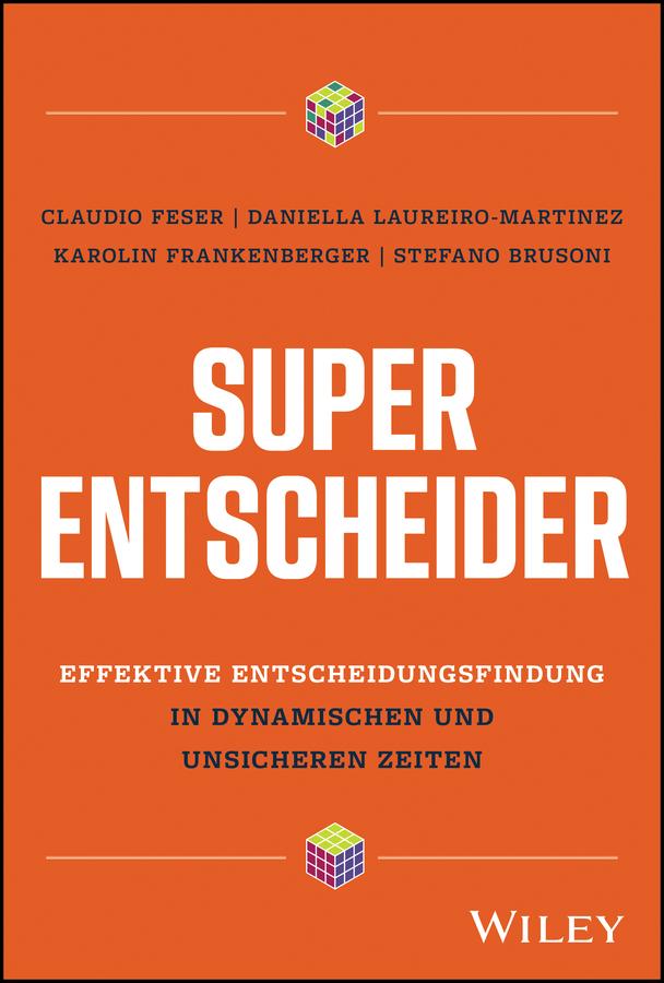 Super-Entscheider by Claudio Feser, Daniella Laureiro-Martinez, Karolin Frankenberger, Stefano Brusoni, Ursula Bischoff