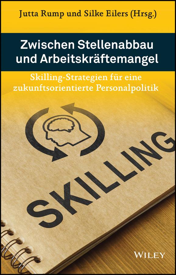 Zwischen Stellenabbau und Arbeitskräftemangel by Jutta Rump, Silke Eilers