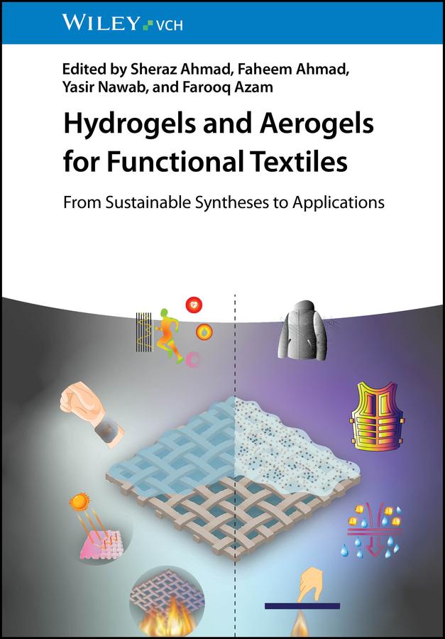 Hydrogels and Aerogels for Functional Textiles by Faheem Ahmad, Farooq Azam, Sheraz Ahmad, Yasir Nawab