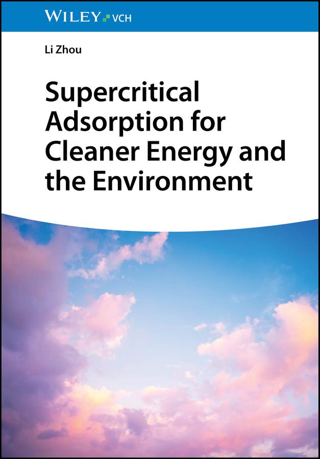 Supercritical Adsorption for Cleaner Energy and the Environment by Li Zhou