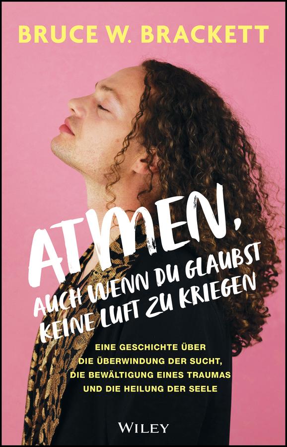 Atmen, auch wenn du glaubst keine Luft zu kriegen by Bruce W. Brackett