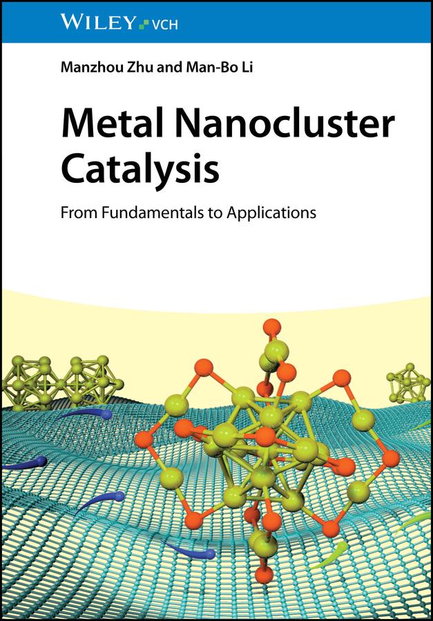 Metal Nanocluster Catalysis by Man-Bo Li, Manzhou Zhu