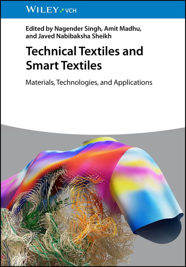 Technical Textiles and Smart Textiles by Amit Madhu, Javed Nabibaksha Sheikh, Nagender Singh