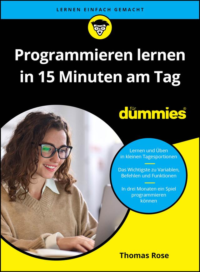 Programmieren lernen in 15 Minuten am Tag für Dummies by Thomas Rose
