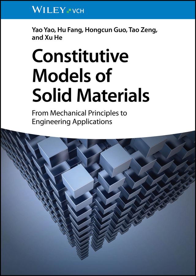 Constitutive Models of Solid Materials by Hongcun Guo, Hu Fang, Tao Zeng, Xu He, Yao Yao