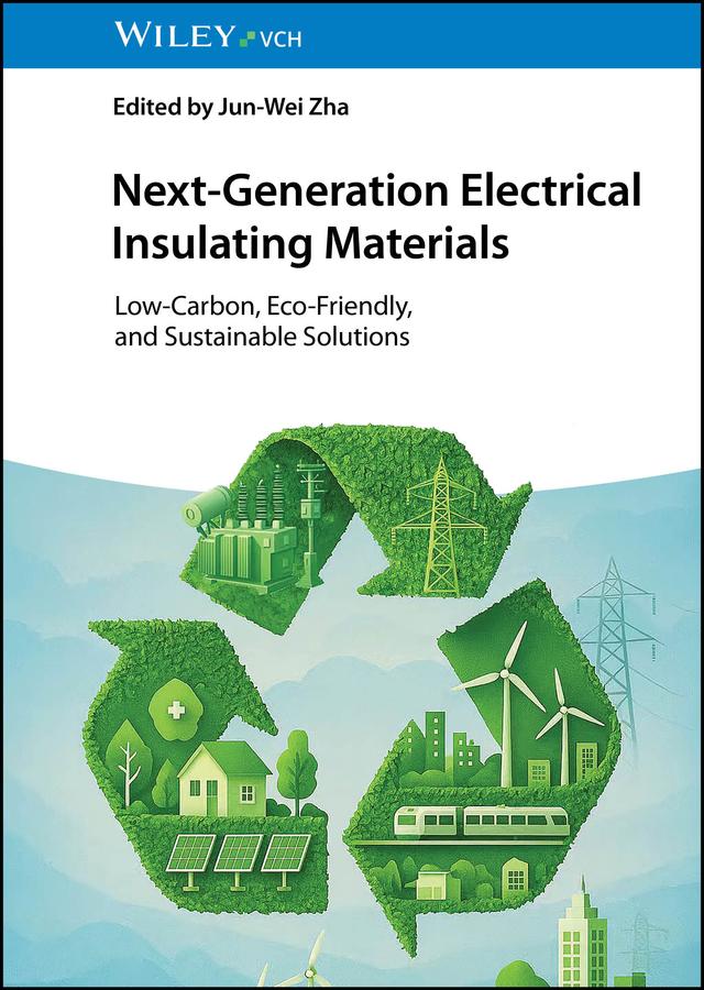 Next-Generation Electrical Insulating Materials by Jun-Wei Zha