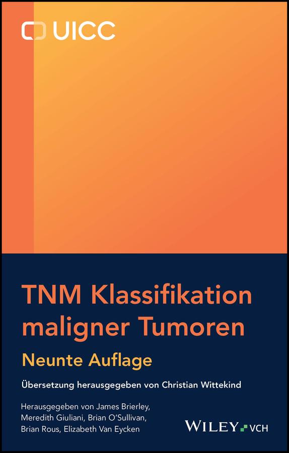 TNM Klassifikation maligner Tumoren by Brian O'Sullivan, Brian Rous, Christian Wittekind, Elizabeth Van Eycken, James D. Brierley, Meredith Giuliani