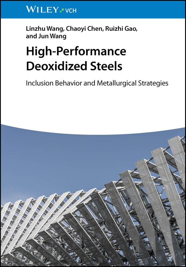 High-Performance Deoxidized Steels by Chaoyi Chen, Jun Wang, Linzhu Wang, Ruizhi Gao