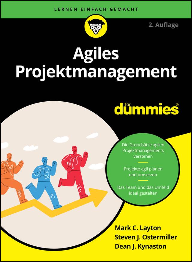 Agiles Projektmanagement für Dummies by Dean J. Kynaston, Mark C. Layton, Steven J. Ostermiller