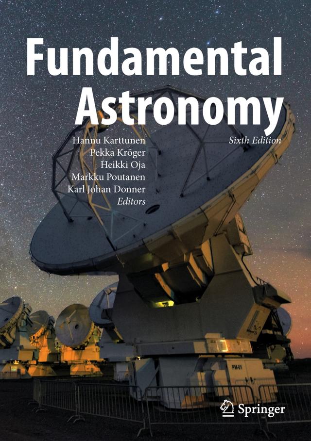 Fundamental Astronomy by Hannu Karttunen, Pekka Kröger, Heikki Oja, Markku Poutanen, Karl Johan Donner
