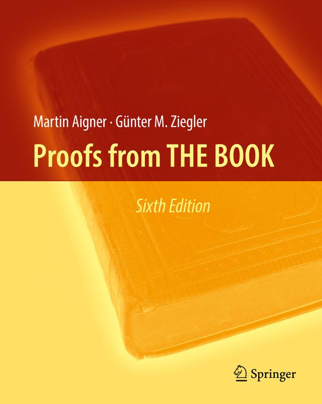 Proofs from THE BOOK by Günter M. Ziegler, Karl H. Hofmann, Martin Aigner