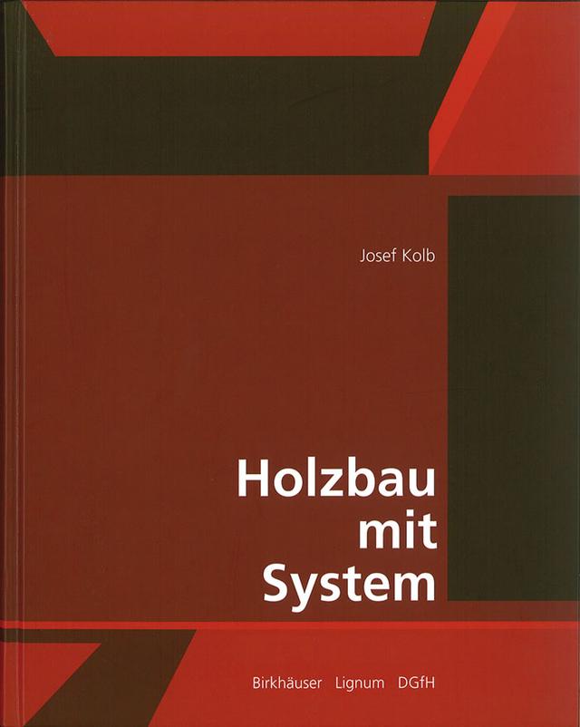 Holzbau mit System by DGfH, Deutsche Gesellschaft für Holzforschung, Josef Kolb, Lignum - Holzwirtschaft Schweiz