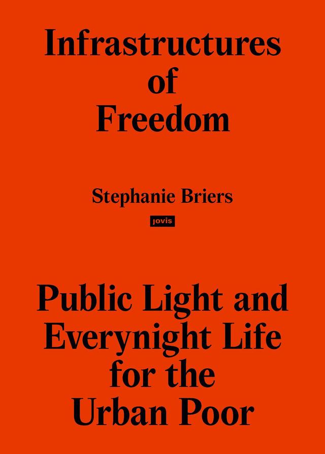 Infrastructures of Freedom by Stephanie Briers