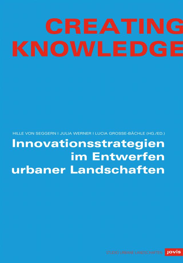Creating Knowledge by Hille von Seggern, Julia Werner, Lucia Grosse-Bächle