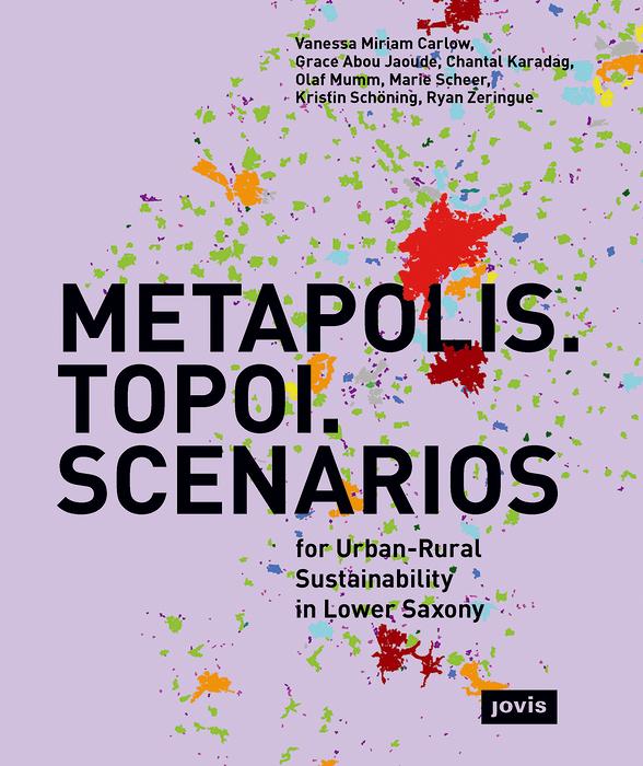 METAPOLIS. TOPOI. SCENARIOS by Chantal Karadag, Grace Abou Jaoude, Kristin Schöning, Marie Scheer, Olaf Mumm, Ryan Zeringue, Vanessa Miriam Carlow