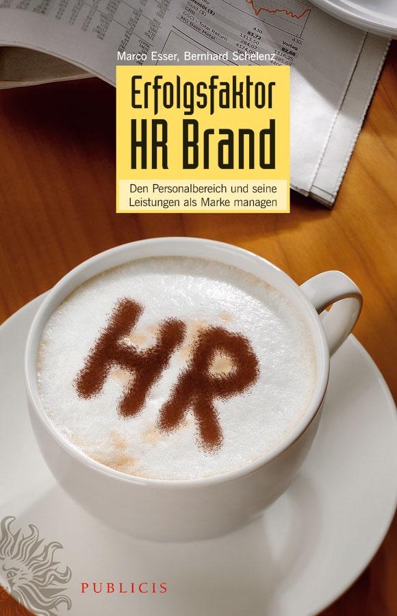 Erfolgsfaktor HR Brand by Bernhard Schelenz, Marco Esser