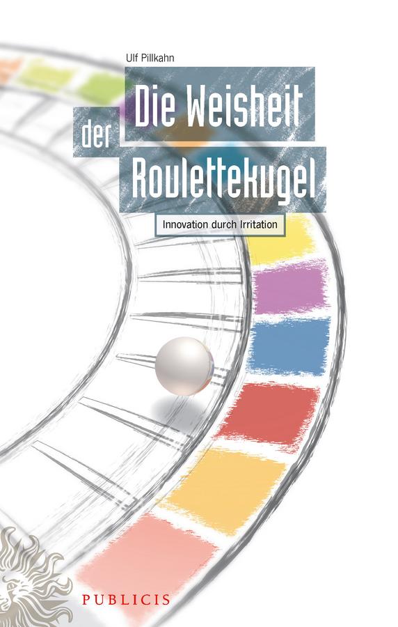 Die Weisheit der Roulettekugel by Ulf Pillkahn
