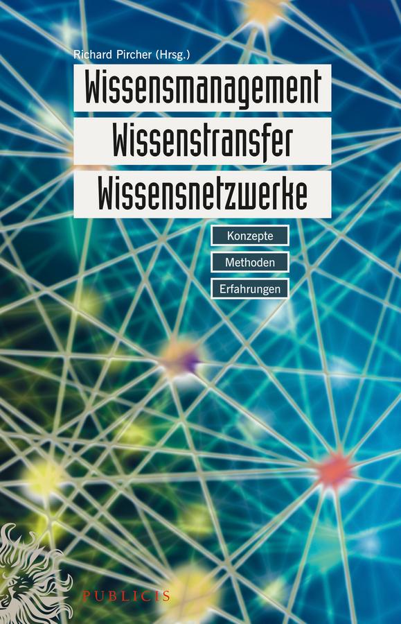 Wissensmanagement, Wissenstransfer, Wissensnetzwerke by Richard Pircher