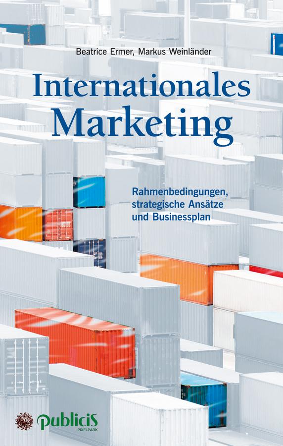 Internationales Marketing by Beatrice Ermer, Markus Weinländer