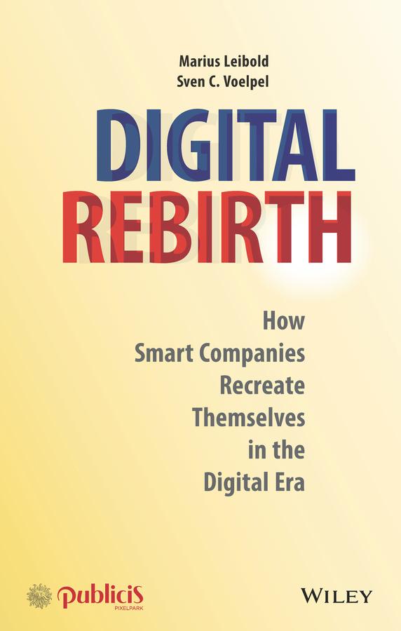 Digital Rebirth by Marius Leibold, Sven C. Voelpel