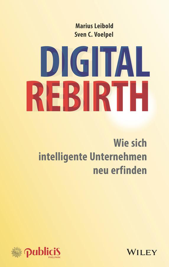 Digital Rebirth by Marius Leibold, Sven C. Voelpel