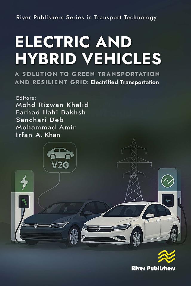 Electric and Hybrid Vehicles: A Solution to Green Transportation and Resilient Grid by Farhad Ilahi Bakhsh, Irfan A. Khan, Mohammad Amir, Mohd Rizwan Khalid, Sanchari Deb