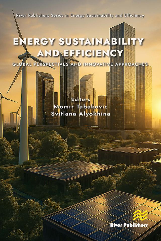 Energy Sustainability and Efficiency: Global Perspectives and Innovative Approaches by Momir Tabakovic, Svitlana Alyokhina