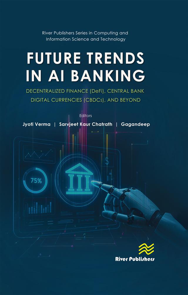 Future Trends in AI Banking: Decentralized Finance (DeFi), Central Bank Digital Currencies (CBDCs), and Beyond by Gagandeep, Jyoti Verma, Sarvjeet Kaur Chatrath