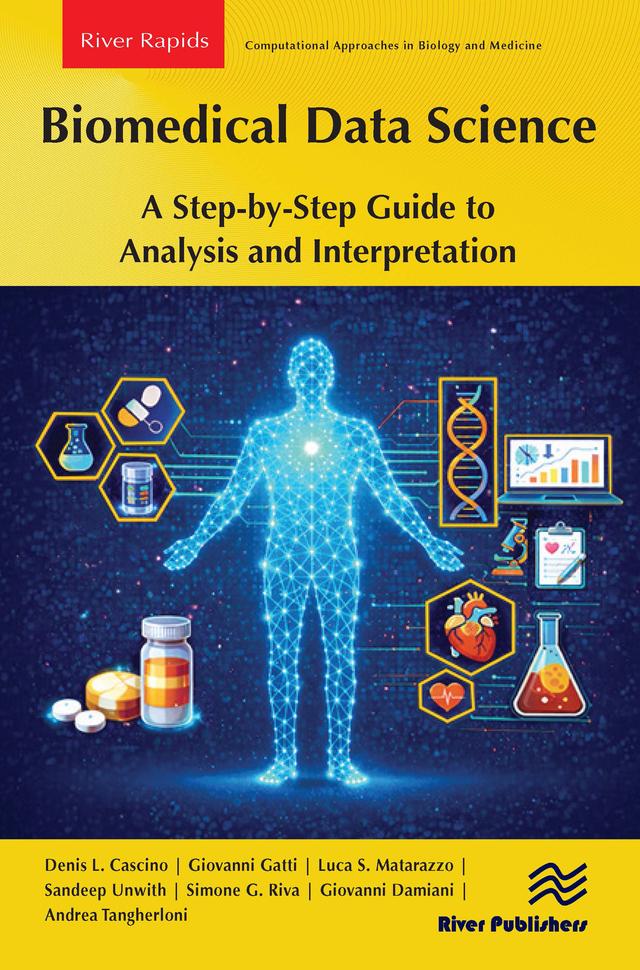Biomedical Data Science: A Step-by-Step Guide to Analysis and Interpretation by Andrea Tangherloni, Denis L. Cascino, Giovanni Damiani, Giovanni Gatti, Luca S. Matarazzo, Sandeep Unwith, Simone G. Riva