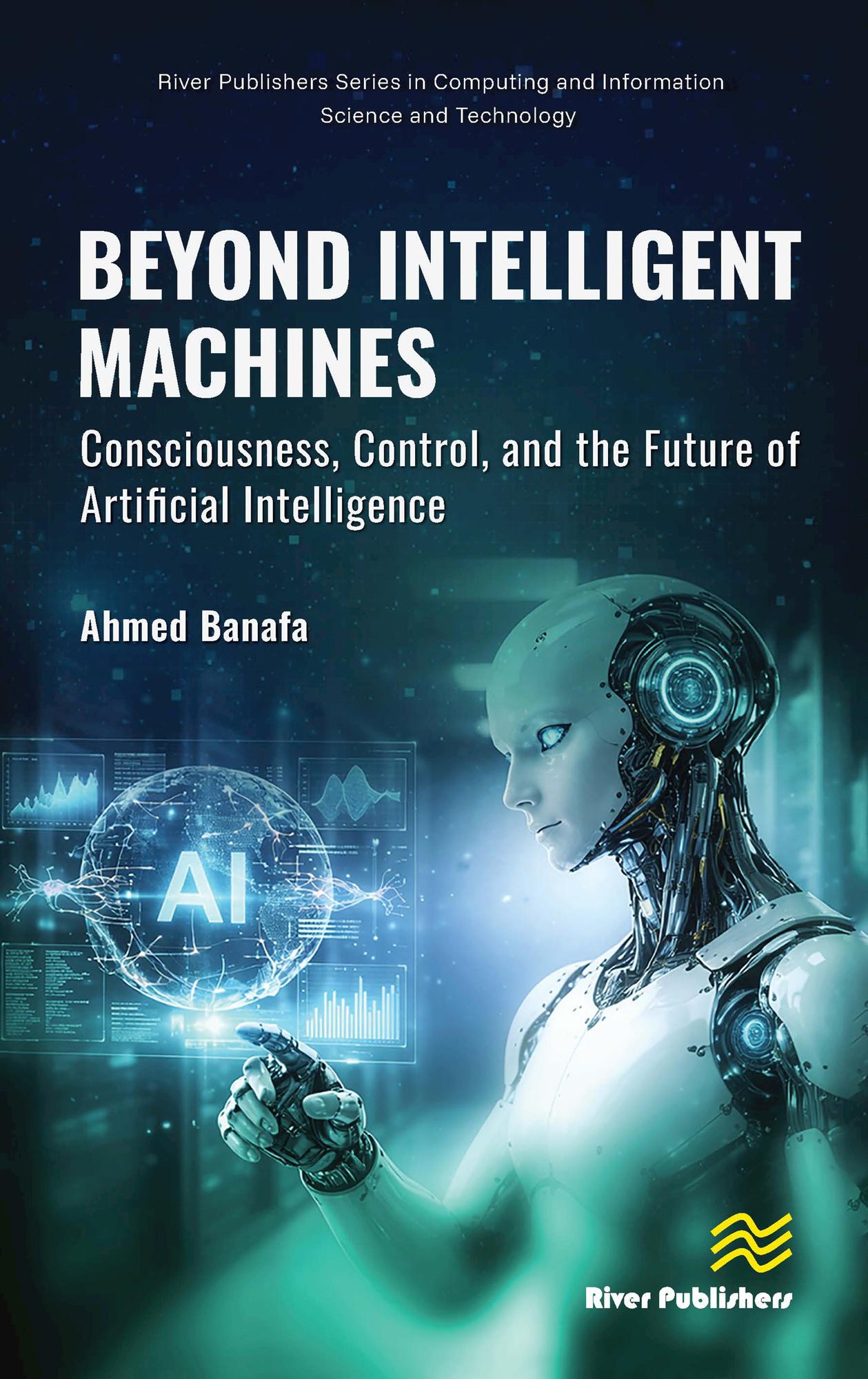 Beyond Intelligent Machines: Consciousness, Control, and the Future of Artificial Intelligence