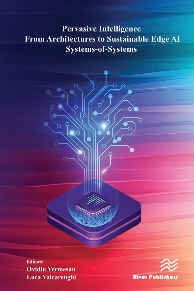 Pervasive Intelligence – From Architectures to Sustainable Edge AI Systems-of-Systems by Luca Valcarenghi, Ovidiu Vermesan
