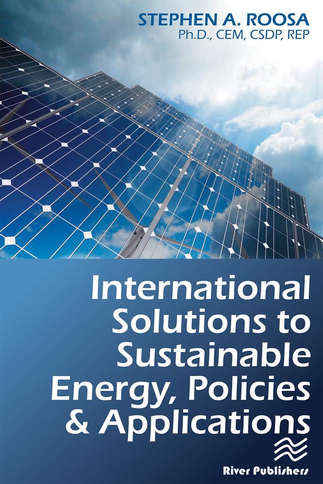 International Solutions to Sustainable Energy, Policies and Applications by Stephen A. Roosa
