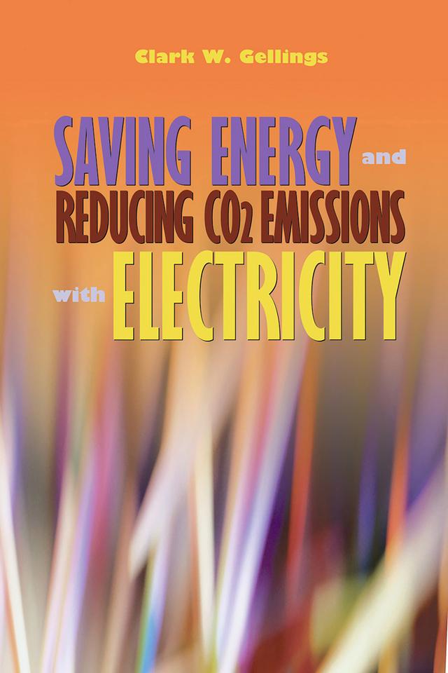Saving Energy and Reducing CO2 Emissions with Electricity by Clark Gellings