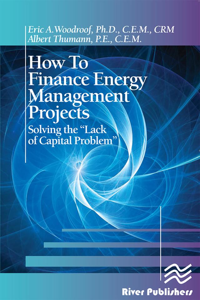 How to Finance Energy Management Projects by Albert Thumann, Eric A. Woodroof