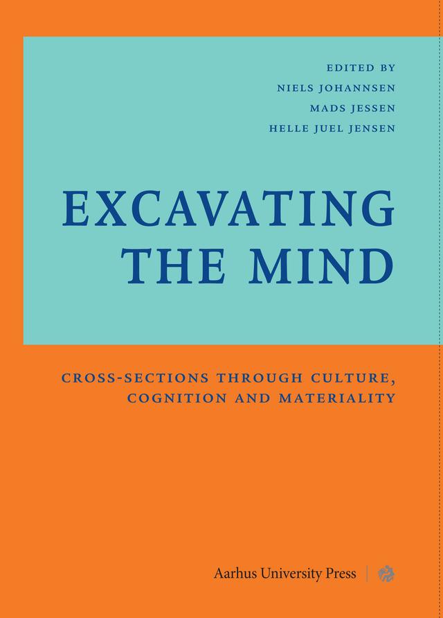 Excavating the Mind by Helle Juel Jensen, Mads D. Jessen, Niels Johannsen
