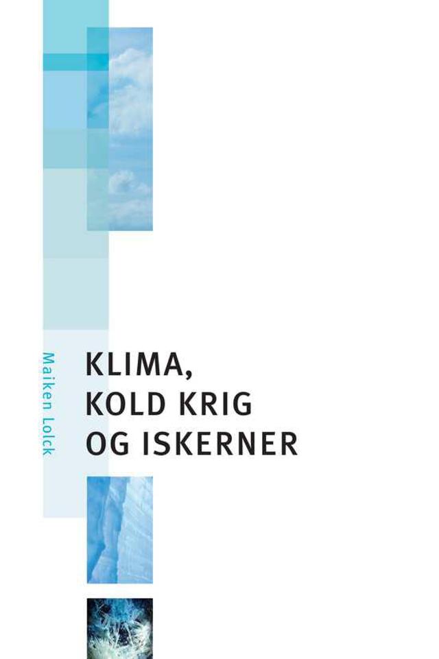 Klima, kold krig og iskerner by Maiken Lolck