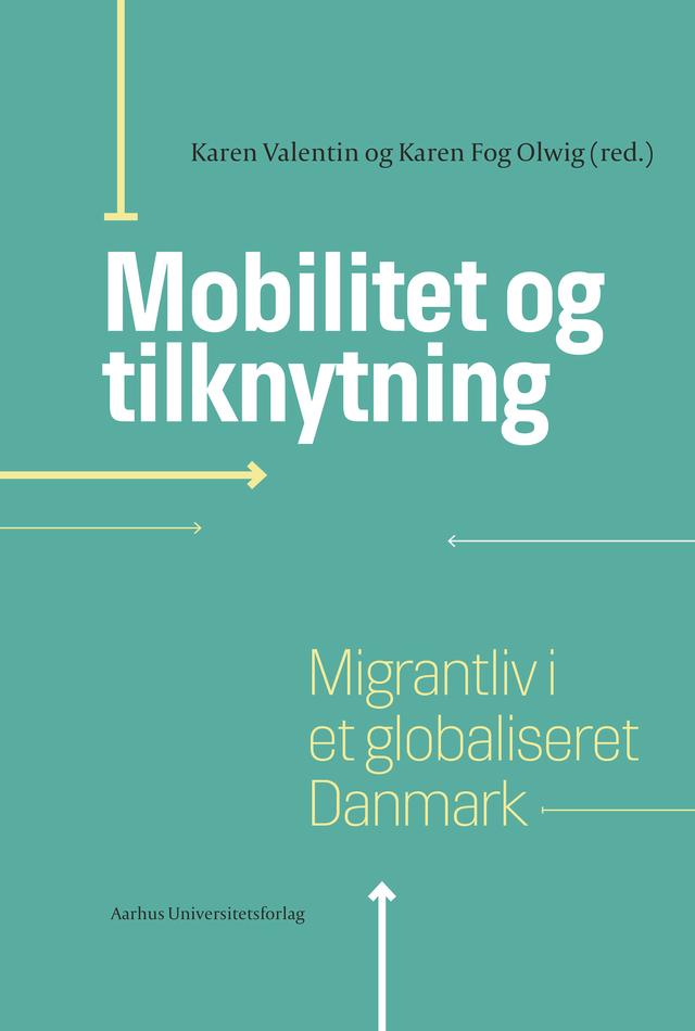 Mobilitet og tilknytning by Karen Fog Olwig, Karen Valentin
