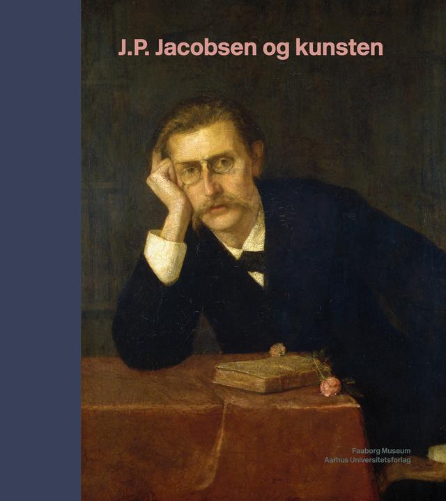 J.P. Jacobsen og kunsten by Anders Ehlers Dam, Gry Hedin