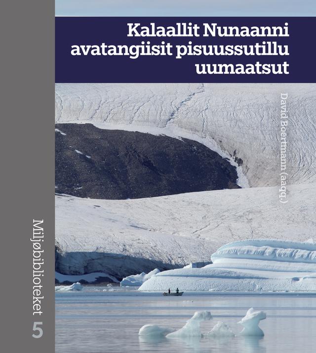 Kalaallit Nunaanni avatangiisit pisuussutillu uumaatsut by David Boertmann, Kelly Berthelsen