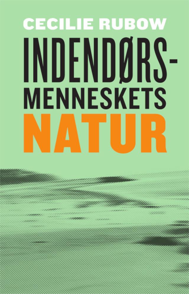 Indendørsmenneskets natur by Cecilie Rubow
