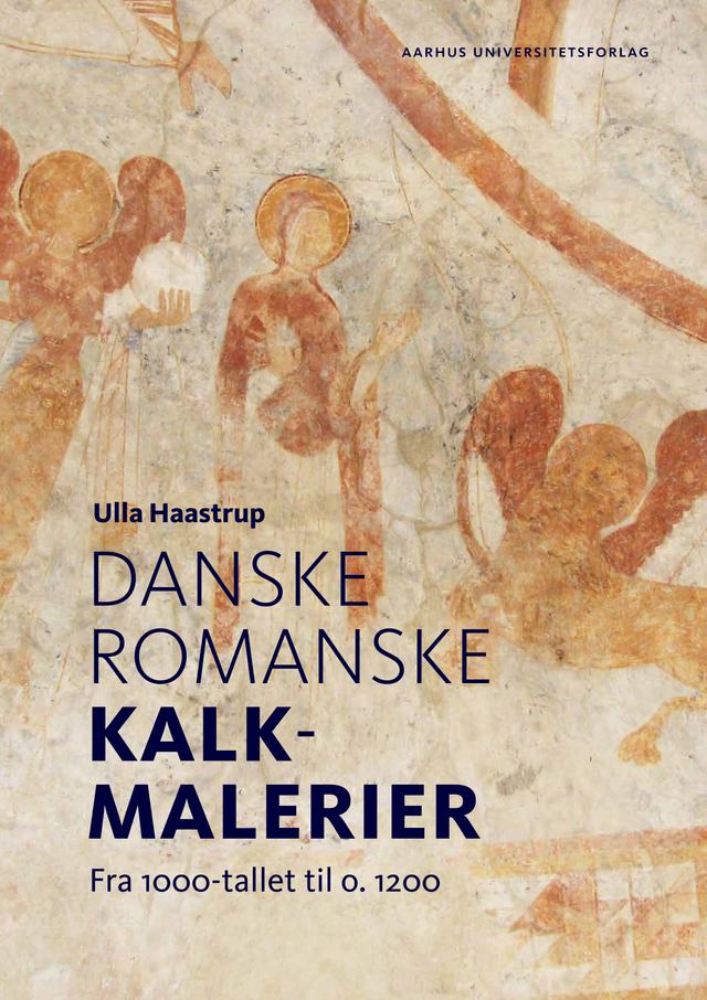 Danske romanske kalkmalerier by Ulla Haastrup